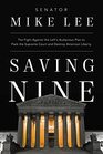 Saving Nine The Fight Against the Left's Audacious Plan to Pack the Supreme Court and Destroy American Liberty