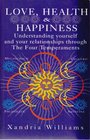 Love Health  Happiness  Understanding Yourself and Your Relationships Through the Four Teperaments  Melancholic Choleric Phlegmatic and Sanguine