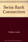 The Swiss Bank Connection