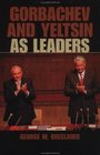 Gorbachev and Yeltsin as Leaders