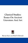 Classical Studies Essays On Ancient Literature And Art