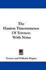 The Hauton Timorumenos Of Terence With Notes