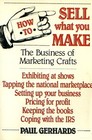 How to Sell What You Make The Business of Marketing Crafts