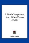 A Man's Vengeance And Other Poems