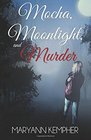 Mocha, Moonlight, and Murder (Under The Moonlight) (Volume 1)