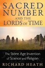 Sacred Number and the Lords of Time The Stone Age Invention of Science and Religion