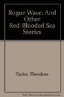 Rogue Wave And Other RedBlooded Sea Stories