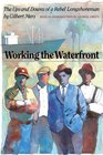 Working the Waterfront The Ups and Downs of a Rebel Longshoreman