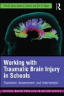 Working with Traumatic Brain Injury in Schools Transition Assessment and Intervention