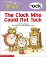 The Clock Who Could Not Tock: -ock (Word Family Tales)