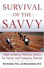 Survival of the Savvy  HighIntegrity Political Tactics for Career and Company Success