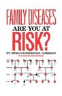 Family Diseases Are You at Risk