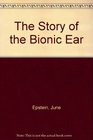 The Story of the Bionic Ear