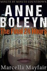 Anne Boleyn: The Final 24 hours
