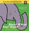Black White Day Night A Book of Opposites