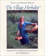 The Village Herbalist: Sharing Plant Medicines With Your Family and Community