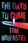 The Days to Come A Novel