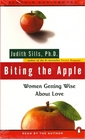 Biting the Apple: Women Getting Wise about Love (Abridged)