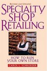 Specialty Shop Retailing How to Run Your Own Store Revised