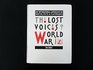 The Lost Voices of World War I An International Anthology of Writers Poets and Playwrights