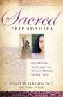 Sacred Friendships - Celebrating the Legacy of Women Heroes of the Faith