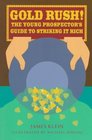 Gold Rush The Young Prospector's Guide to Striking It Rich
