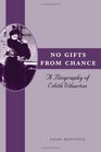 No Gifts from Chance A Biography of Edith Wharton