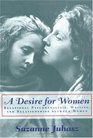 A Desire for Women Relational Psychoanalysis Writing and Relationships between Women