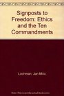 Signposts to Freedom Ethics and the Ten Commandments
