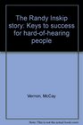 The Randy Inskip story Keys to success for hardofhearing people