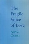 The Fragile Voice of Love
