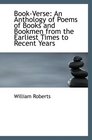BookVerse An Anthology of Poems of Books and Bookmen from the Earliest Times to Recent Years