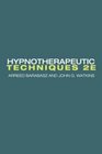 Hypnotherapeutic Techniques Second Edition