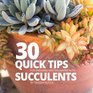 30 Quick Tips for Growing and Designing with Succulents