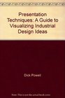 Presentation Techniques A Guide to Visualizing Industrial Design Ideas