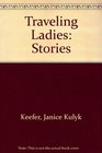 Traveling Ladies: Stories