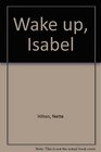 Wake up Isabel