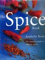 The Spice Book The Complete Guide to Culinary Spices