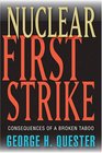 Nuclear First Strike Consequences of a Broken Taboo