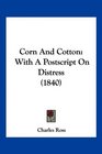 Corn And Cotton With A Postscript On Distress
