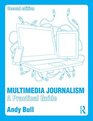 Multimedia Journalism A Practical Guide
