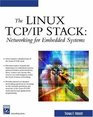 The Linux TCP/IP Stack Networking for Embedded Systems