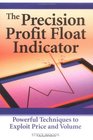 The Precision Profit Float Indicator Powerful Techniques to Exploit Price and Volume