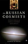 The Russian Cosmists The Esoteric Futurism of Nikolai Federov and His Followers