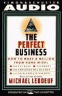 Perfect Business: How To Make A Million From Home With No Payroll No Debts No : How To Make A Million From Home With No Payroll No Employee Headaches No Debt