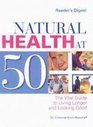Natural Health at 50 The Vital Guide to Living Longer and Looking Good