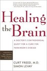 Healing the Brain A Doctor's Controversial Quest for a Cure for Parkinson's Disease