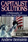 Capitalist Solutions A Philosophy of American Moral Dilemmas