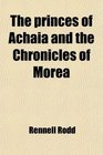 The princes of Achaia and the Chronicles of Morea