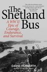 The Shetland Bus A WWII Epic Of Courage Endurance and Survival